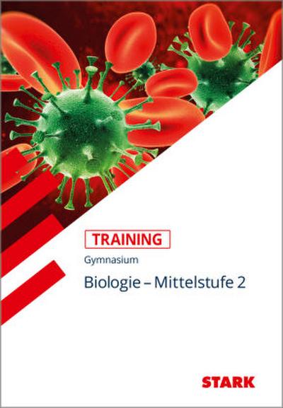 STARK Biologie 2 Mittelstufe - Training Gymnasium - Grundwissen, Aufgaben und Lösungen. Bd.2