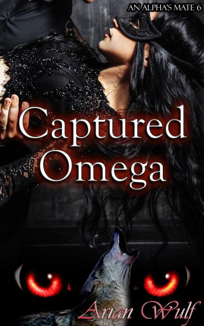 Captured Omega (An Alpha’s Mate, #6)