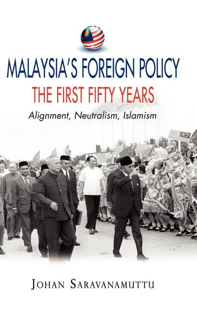 Malaysia’s Foreign Policy, the First Fifty Years