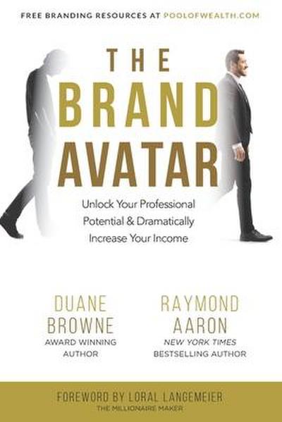 The Brand Avatar: Unlock Your Professional Potential & Dramatically Increase Your Income