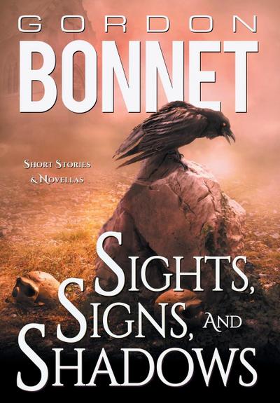 Sights, Signs, and Shadows: Short Stories & Novellas