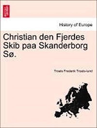 Christian Den Fjerdes Skib Paa Skanderborg S .