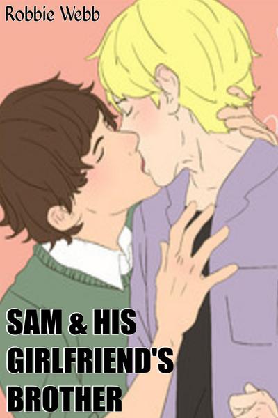 Sam & His Girlfriend’s Brother