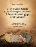 A Layman’s Guide to Archaeological Evidence of Israelites in Egypt and Canaan