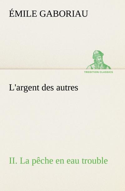 L’argent des autres II. La pêche en eau trouble