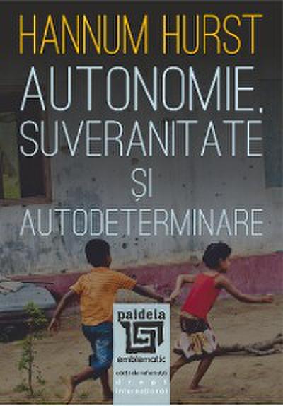 Autonomie, suveranitate si autodeterminare