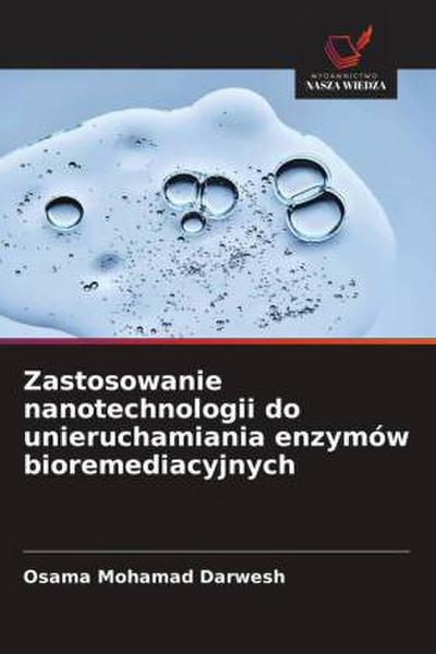 Zastosowanie nanotechnologii do unieruchamiania enzymów bioremediacyjnych