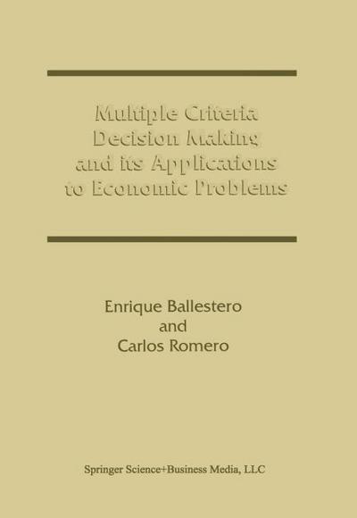 Multiple Criteria Decision Making and its Applications to Economic Problems