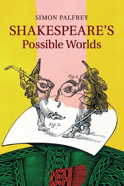 Shakespeare’s Possible Worlds