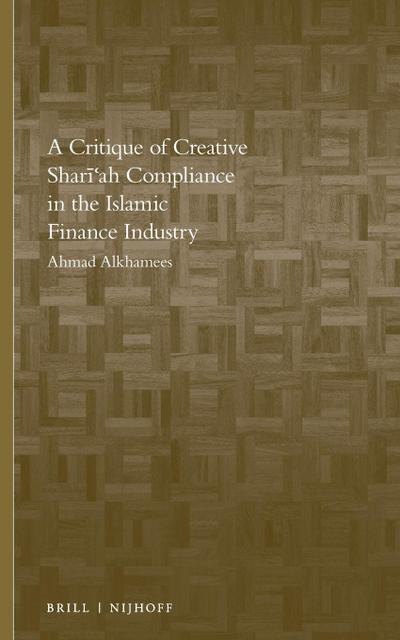 A Critique of Creative Shari’ah Compliance in the Islamic Finance Industry