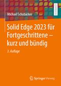 Solid Edge 2023 für Fortgeschrittene - kurz und bü