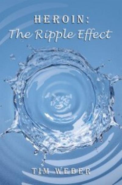 Heroin: the Ripple Effect