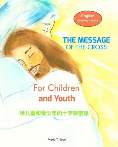 The Message of The Cross for Children and Youth - Bilingual in English and Simplified Chinese (Mandarin)