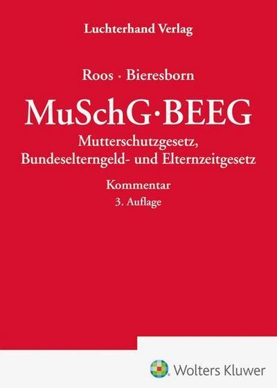 MuSchG/BEEG – Kommentar: Mutterschutzgesetz, Bundeselterngeld- und Elternzeitgesetz - Kommentar