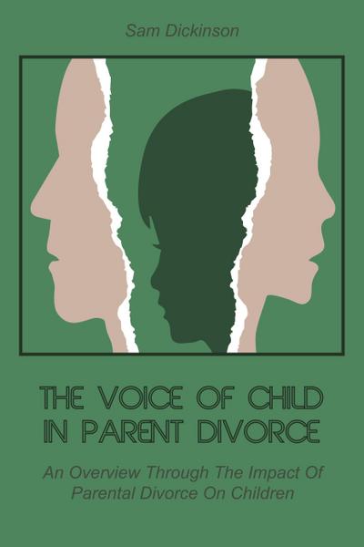 The Voice of Child in Parent Divorce  An Overview Through  The Impact Of Parental  Divorce On Children