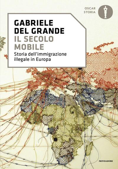 Il secolo mobile. Storia dell’immigrazione illegale in Europa