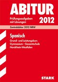 Abitur-Prüfungsaufgaben mit Lösungen 2012. Zentralabitur NRW. Spanisch Grund- und Leistungskurs Gymnasium / Gesamtschule