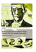 Bedingungsloses Grundeinkommen: Allheilmittel für soziale Probleme?