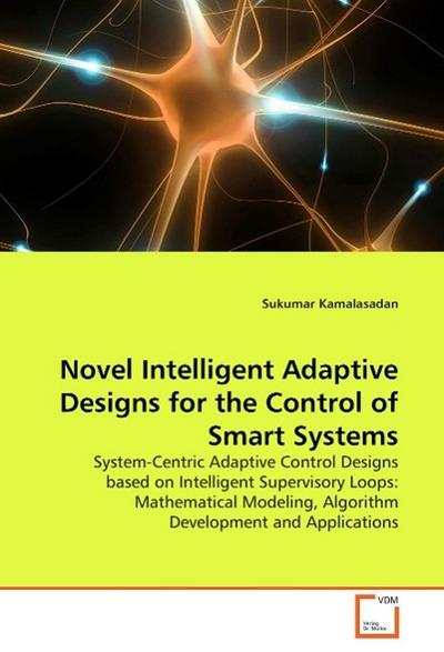 Novel Intelligent Adaptive Designs for the Control of Smart Systems
