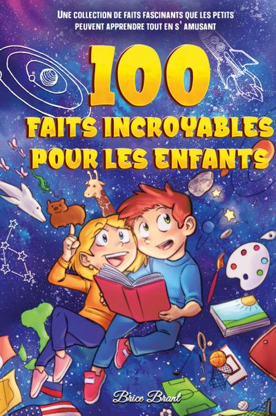 100 faits incroyables pour les enfants