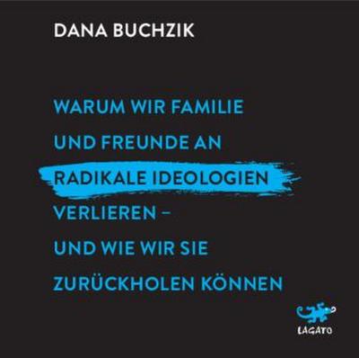 Warum wir Familie und Freunde an radikale Ideologien verlieren - und wie wir sie zurückholen können, Audio-CD, MP3