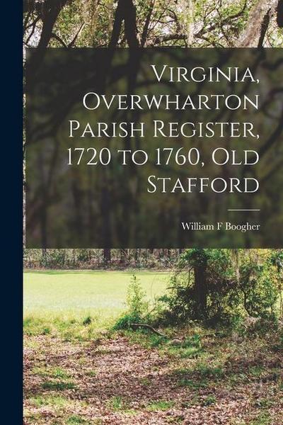 Virginia, Overwharton Parish Register, 1720 to 1760, Old Stafford