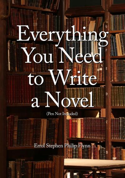 Everything You Need to Write a Novel (Pen Not Included)