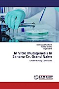 In Vitro Mutagenesis In Banana Cv. Grand Naine