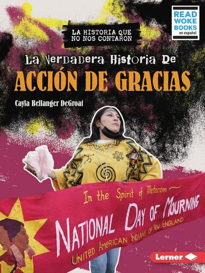 La Verdadera Historia de Acción de Gracias (the Real History of Thanksgiving)
