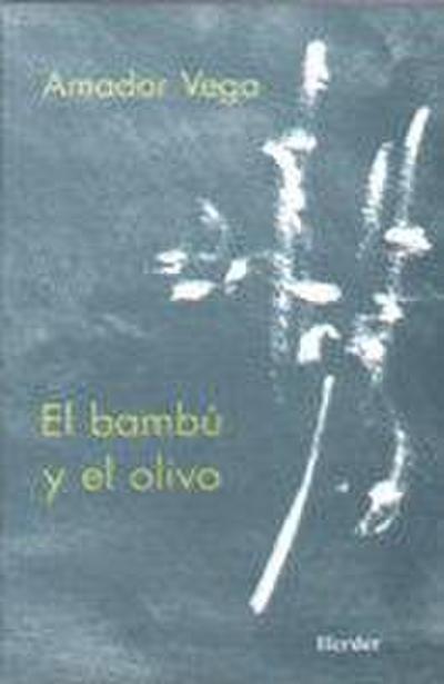 El bambú y el olivo : meditaciones