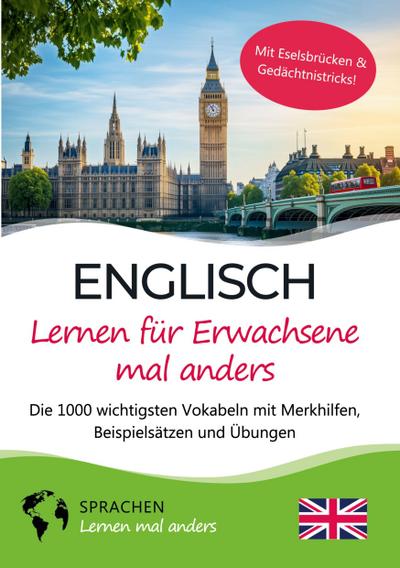 Englisch lernen für Erwachsene mal anders - Die 1000 wichtigsten Vokabeln mit Merkhilfen, Beispielsätzen und Übungen