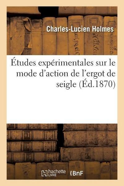 Études Expérimentales Sur Le Mode d’Action de l’Ergot de Seigle