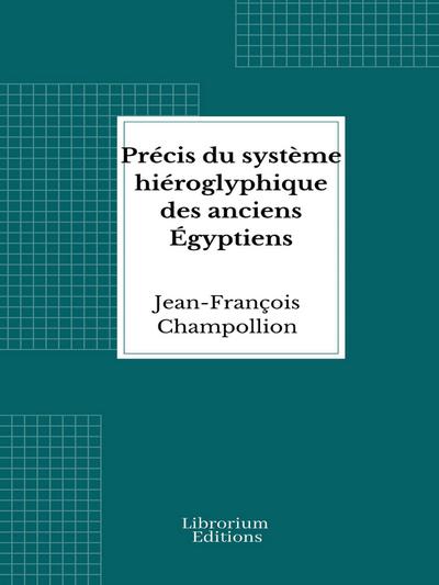 Précis du système hiéroglyphique des anciens Égyptiens