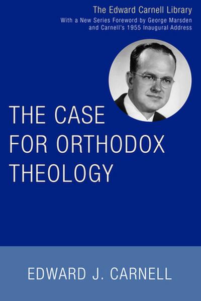 The Case for Orthodox Theology