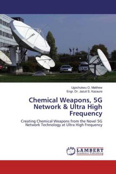 Chemical Weapons, 5G Network & Ultra High Frequency