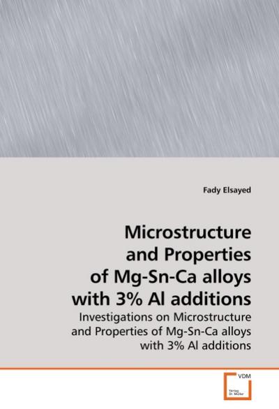 Microstructure and Properties of Mg-Sn-Ca alloys with 3% Al additions - Fady Elsayed