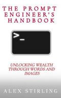 The Prompt Engineer’s Handbook