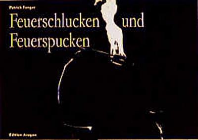 Feuerspucken und Feuerschlucken