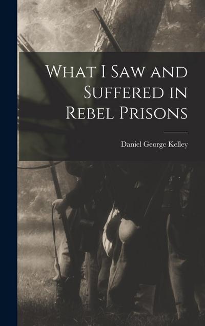What I Saw and Suffered in Rebel Prisons