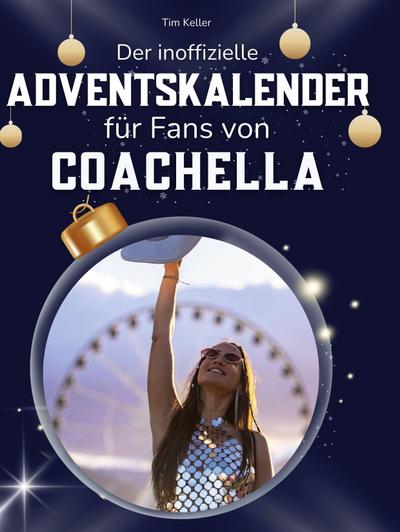 Der inoffizielle Adventskalender für Fans von Coachella
