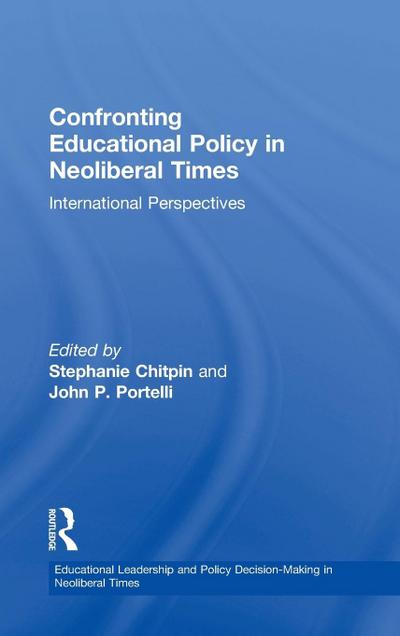 Confronting Educational Policy in Neoliberal Times