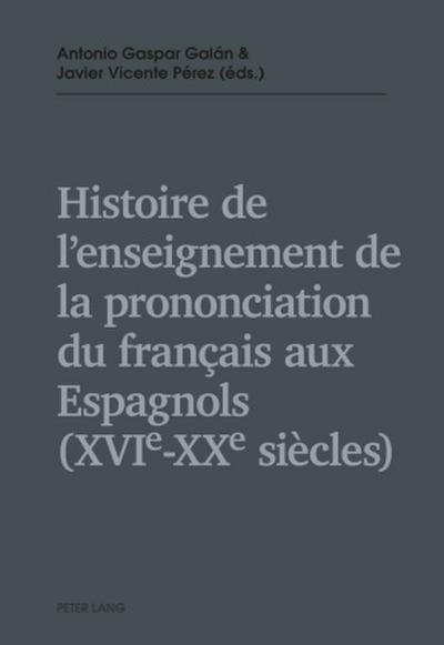 Histoire de l’enseignement de la prononciation du français aux Espagnols (XVIe - XXe siècles)