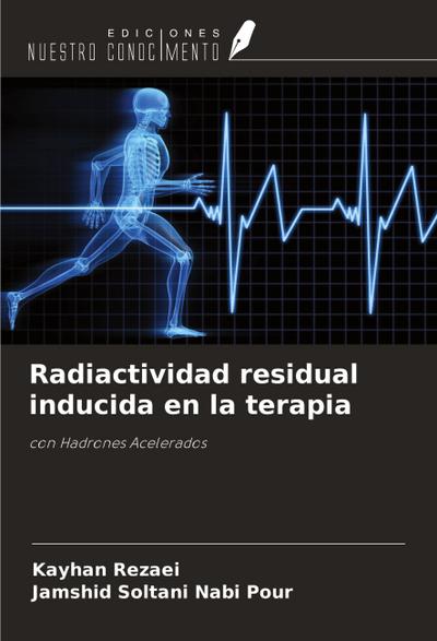 Radiactividad residual inducida en la terapia