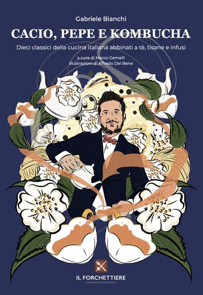 Bianchi, G: Cacio, pepe e kombucha. Dieci classici della cuc