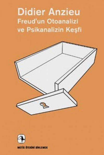 Freudun Otoanalizi ve Psikanalizin Kesfi