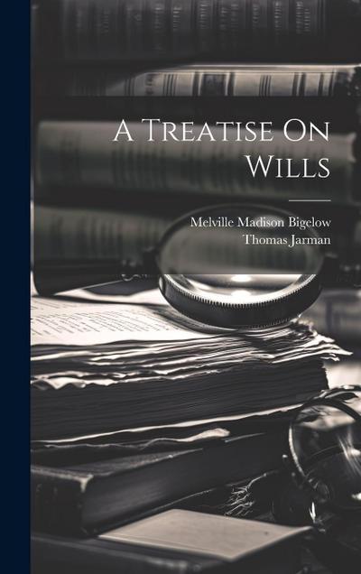 A Treatise On Wills
