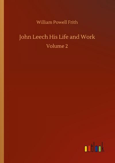 John Leech His Life and Work