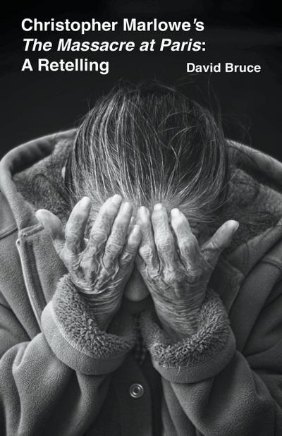 Christopher Marlowe’s The Massacre at Paris