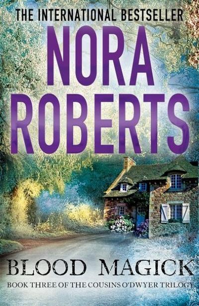 Blood Magick: Nora Roberts (The Cousins O’Dwyer Trilogy, Band 3)