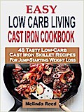 Easy Low Carb Living Cast Iron Cookbook